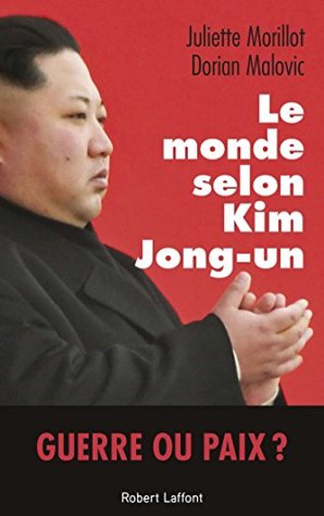 Le Monde selon Kim Jong-un (Kindle Edition)