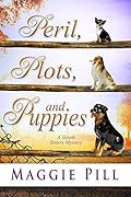 Peril, Plots, and Puppies: A Sleuth Sisters Mystery