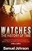 Watches, The History of Time by Samuel  Johnson