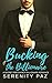Bucking the Billionaire: A Secret Pregnancy Billionaire Romance (An Octavia & William Secret Pregnancy Billionaire Romance Book 2)