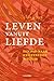 Leven vanuit liefde by Mia Leijssen