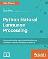 Python Natural Language Processing: Advanced machine learning and deep learning techniques for natural language processing Python Natural Language Processing: Advanced machine learning and deep learning techniques for natural language processing