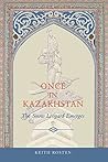 Once in Kazakhstan by Keith Rosten