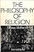 The Philosophy of Religion by Thomas McPherson