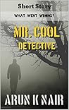 Book cover for Mr. Cool Detective: What went wrong?