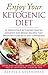 Enjoy Your Ketogenic Diet by ALEXIS CASSANDRIA