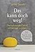 Das kann doch weg! Das befreiende Gefühl, mit weniger zu leben. 55 Tipps für einen minimalistischen Lebensstil