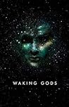 Waking Gods by Sylvain Neuvel
