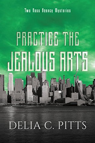 Practice the Jealous Arts: Two Ross Agency Mysteries (Ross Agency Mystery series Book 2)