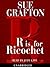 R Is for Ricochet by Sue Grafton