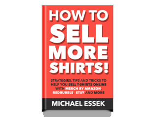 How to Sell More Shirts by Michael Essek