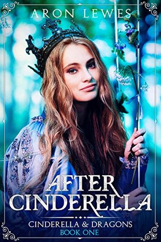 After Cinderella (Cinderella & Dragons #1)