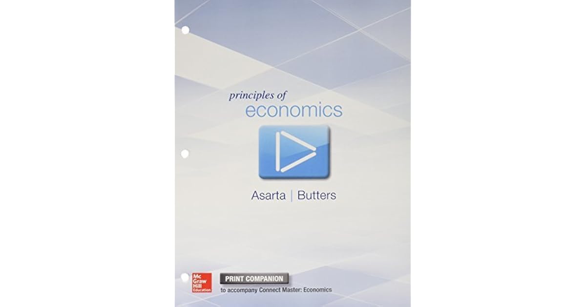 Principles of Economics Print Companion with Connect Master 1 Semester Access Code by Carlos Asarta