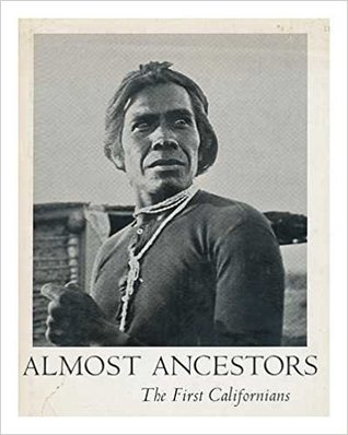 Almost Ancestors: The First Californians