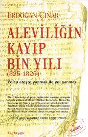 Aleviliğin Kayıp Bin Yılı (325-1325) - Yolcu Ateşe Yanmak ile Yol Yanmaz