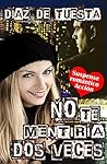 No te mentiría dos veces (Spanish Edition)