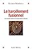 Le Harcèlement fusionnel : Les ressorts cachés de la dépendance affective (French Edition)