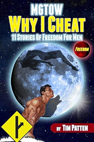 MGTOW Why I Cheat: 11 Stories Of Freedom for Men (Kindle Edition)