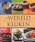 De wereldkeuken: reis rond de wereld in 250 recepten