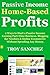 Passive Income Home-Based Profits by Troy Sanchez
