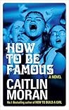 Book cover for How to be Famous (How to Build a Girl, #2)