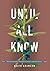 Until All Know: Wholehearte...