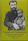 Marists and Melanesians: A history of Catholic missions in the Solomon Islands