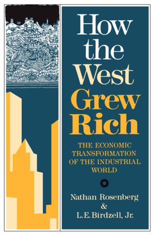 How the West Grew Rich: The Economic Transformation Of The Industrial World (Paperback)