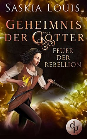 Feuer der Rebellion (Geheimnis der Götter, #3)