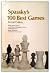 SPASSKY'S 100 BEST GAMES