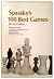 SPASSKY'S 100 BEST GAMES by Bernard Cafferty