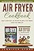 Air Fryer Cookbook: Best Ev...