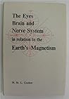 The Eyes, Brain & Nerve System in Relation to the Earth's Mag... by H. St. L. Crookes