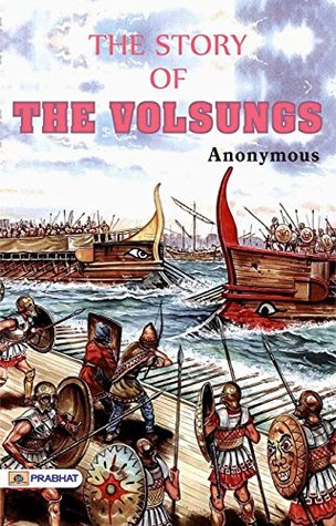 The Story of the Volsungs: Ancient Norse Legends and Heroic Tales by Anonymous