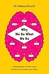 Why We Do What We Do: Understanding Our Brain to Get the Best Out of Ourselves and Others