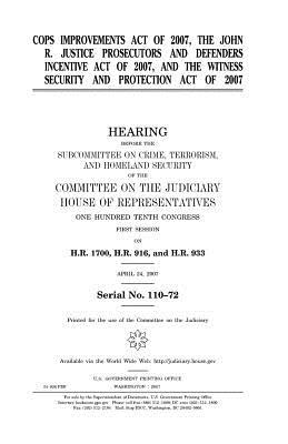 Cops Improvements Act of 2007, the John R. Justice Prosecutors and Defenders Incentive Act of 2007, and the Witness Security and Protection Act of 2007