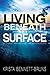 Living Beneath the Surface by Krista Bennett-Bruns