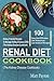 Renal Diet Cookbook: 100 Ea...
