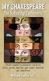 My Shakespeare: The Authorship Controversy: Experts Examine the Arguments for Bacon, Neville, Oxford, Marlowe, Mary Sidney, Shakspere, and Shakespeare