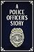 A Police Officer's Story: A...