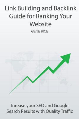 Link Building and Backlink Guide for Ranking Your Website: Inrease your SEO and Google Search Results with Quality Traffic