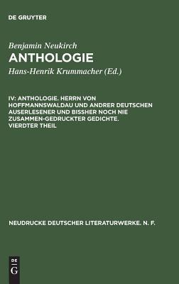 Anthologie. Herrn von Hoffmannswaldau und andrer Deutschen auserlesener und bißher noch nie zusammen-gedruckter Gedichte. Vierdter Theil: Nach dem ... Literaturwerke. N. F., 24) (German Edition)