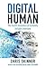 Digital Human: The Fourth Revolution of Humanity Includes Everyone
