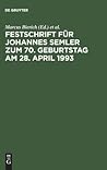 Festschrift für Johannes Semler zum 70. Geburtstag am 28. April 1993: Unternehmen und Unternehmungsführung im Recht (German Edition)