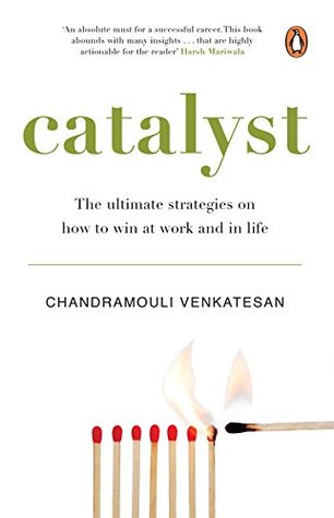 Catalyst: The ultimate strategies on how to win at work and in life (Kindle Edition)