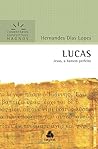 Lucas: Jesus, o homem perfeito (Portuguese Edition) Lucas: Jesus, o homem perfeito (Portuguese Edition)