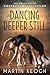 Dancing Deeper Still: The P...
