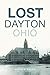 Lost Dayton, Ohio by Andrew  Walsh