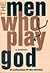 Men Who Play God by Arturo B. Rotor
