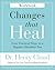 Changes That Heal Workbook by Henry Cloud
